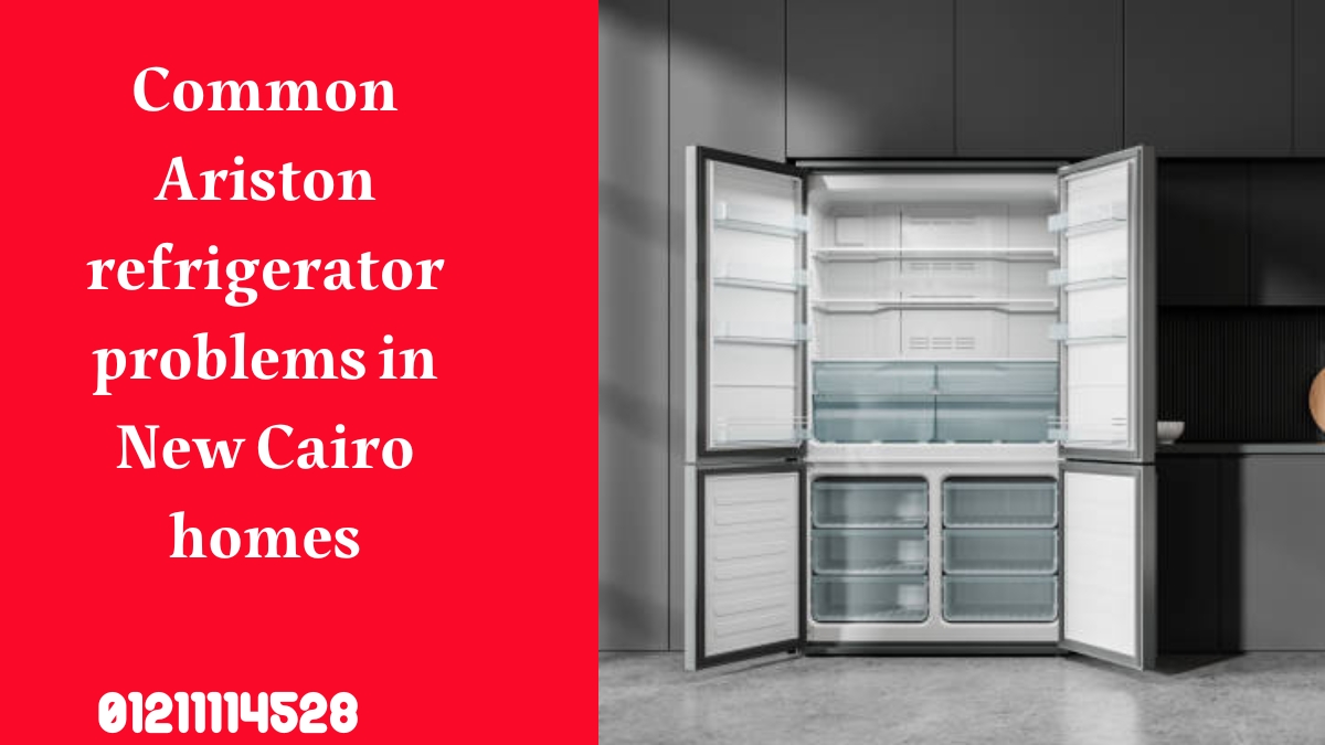 Common Ariston refrigerator problems in New Cairo homes